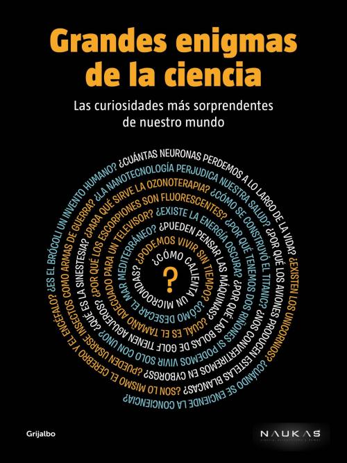 Cover of the book Grandes enigmas de la ciencia by Naukas, Penguin Random House Grupo Editorial España