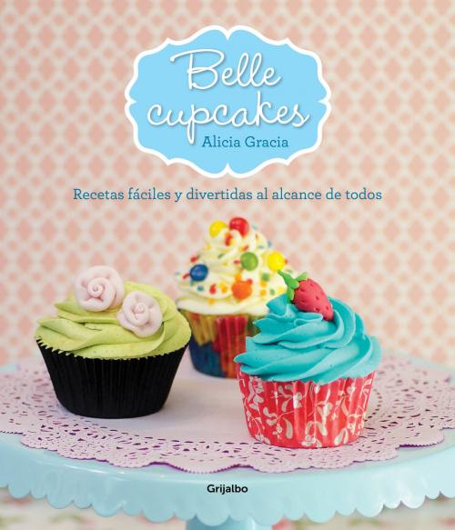 Cover of the book Belle cupcakes by Alicia Gracia, Penguin Random House Grupo Editorial España