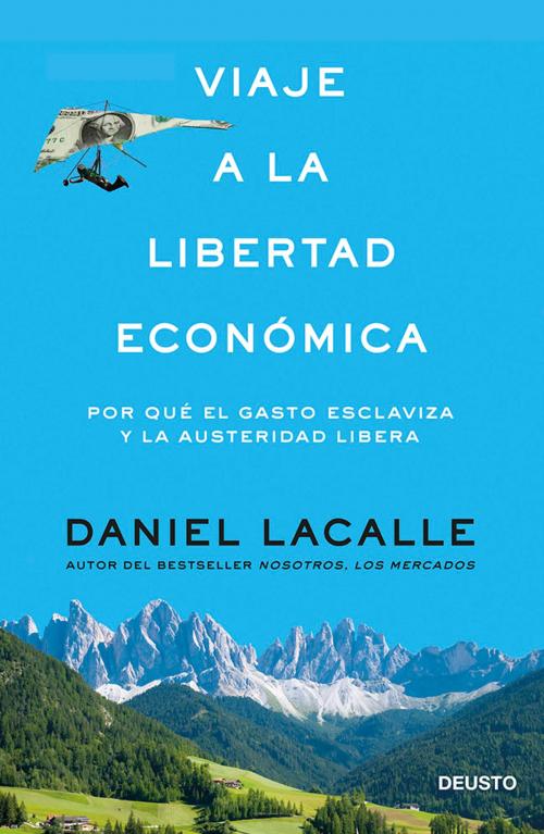 Cover of the book Viaje a la libertad económica by Daniel Lacalle, Grupo Planeta