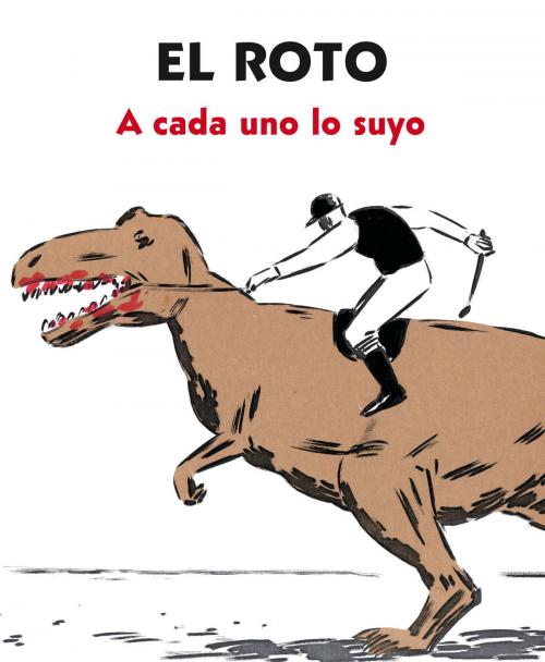 Cover of the book A cada uno lo suyo by El Roto, Penguin Random House Grupo Editorial España