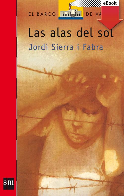 Cover of the book Las alas del sol (eBook-ePub) by Jordi Sierra i Fabra, Grupo SM