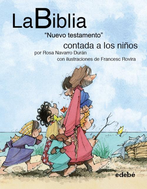 Cover of the book La BIBLIA "Nuevo testamento: El Evangelio" contado a los niños by Francesc Rovira i Jarqué, Rosa Navarro Durán, Edebé (Ediciones Don Bosco)