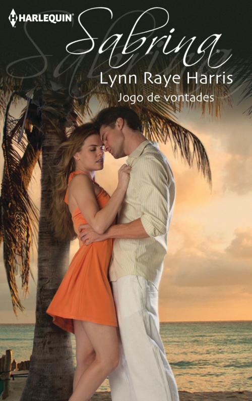 Cover of the book Jogo de vontades by Lynn Raye Harris, Harlequin, uma divisão de HarperCollins Ibérica, S.A.