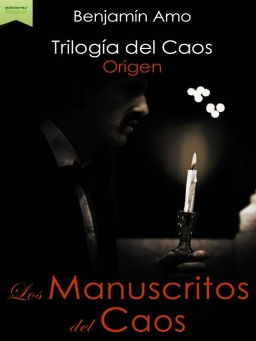 Cover of the book Los Manuscritos del Caos by Benjamín Amo, Benjamín Amo