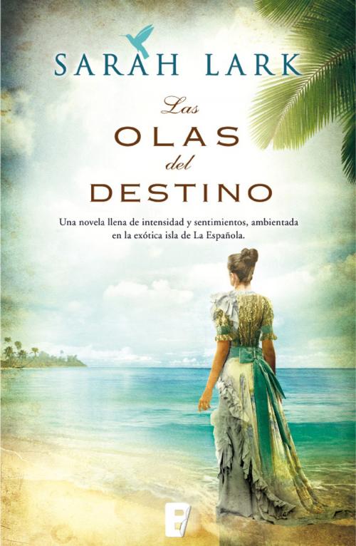 Cover of the book Las olas del destino (Serie del Caribe 2) by Sarah Lark, Penguin Random House Grupo Editorial España
