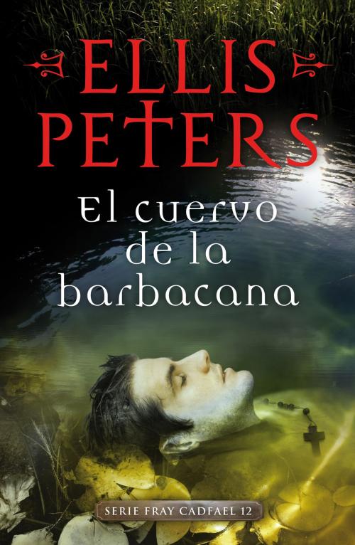 Cover of the book El cuervo de la barbacana (Fray Cadfael 12) by Ellis Peters, Penguin Random House Grupo Editorial España