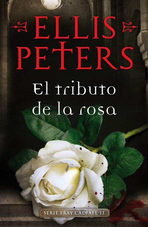 Cover of the book El tributo de la rosa (Fray Cadfael 13) by Ellis Peters, Penguin Random House Grupo Editorial España