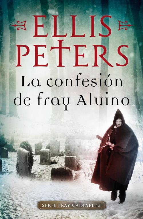Cover of the book La confesión de Fray Aluino (Fray Cadfael 15) by Ellis Peters, Penguin Random House Grupo Editorial España
