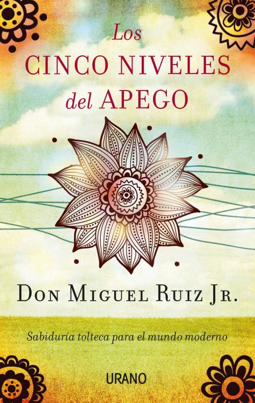 Cover of the book Los cinco niveles del apego by Miguel Ruiz, Urano