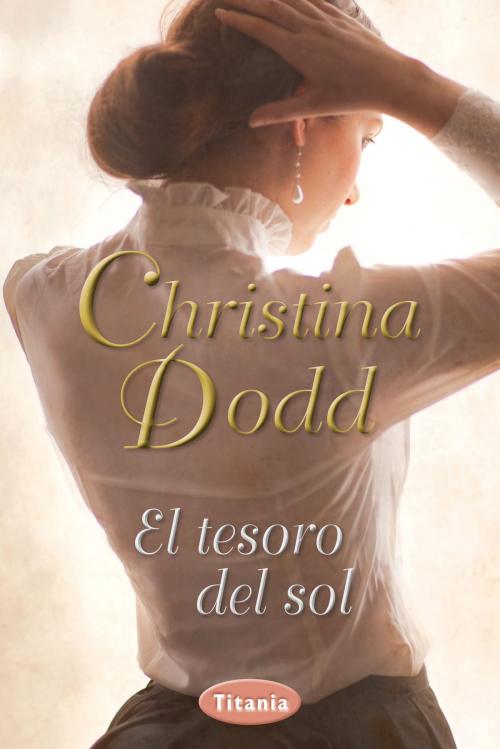 Cover of the book El tesoro del sol by Christine Dodd, Titania