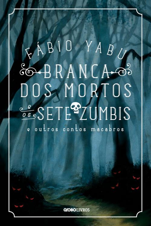 Cover of the book Branca dos mortos e os sete zumbis by Fábio Yabu, Globo Livros