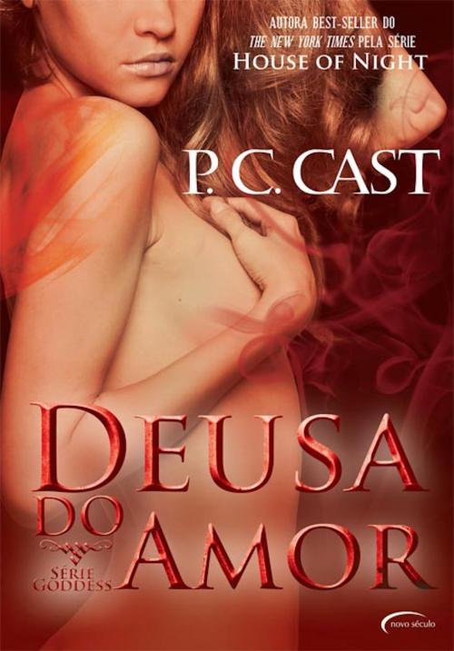 Cover of the book Deusa do Amor by P. C. Cast, Editora Novo Século