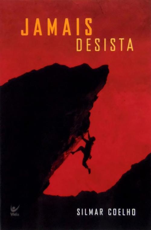 Cover of the book Jamais Desista by Silmar Coelho, Editora Vida