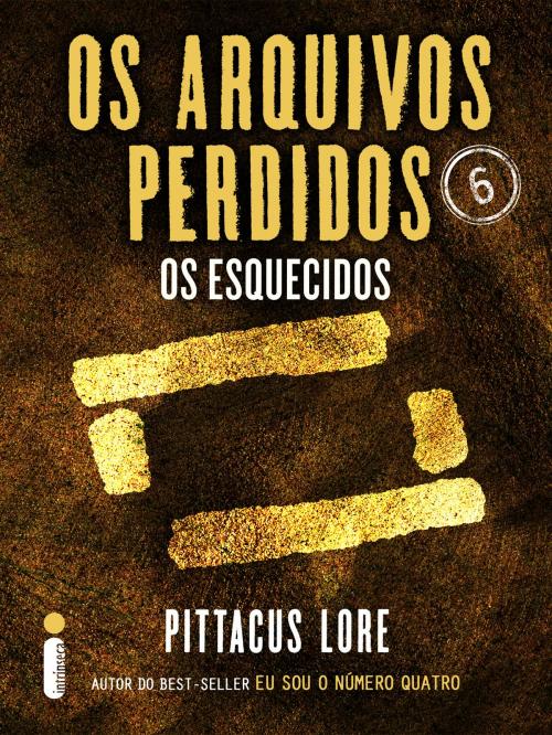 Cover of the book Os Arquivos Perdidos 6: Os esquecidos (Os Legados de Lorien) by Pittacus Lore, Intrínseca