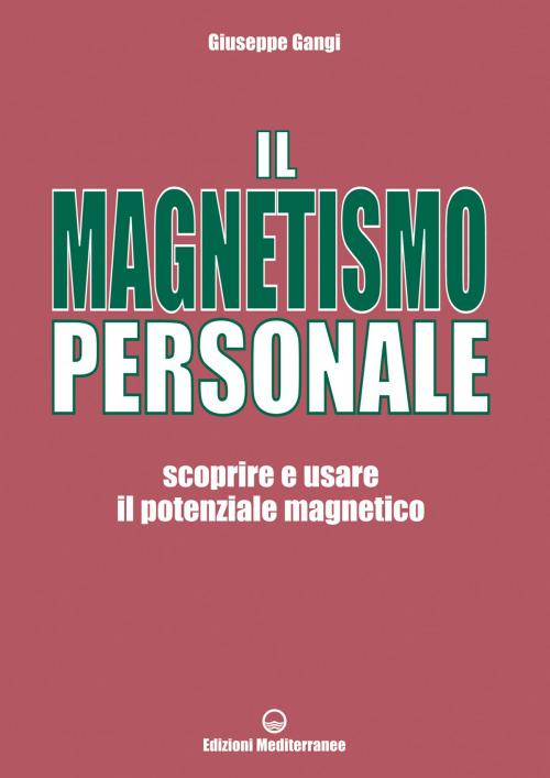 Cover of the book Il Magnetismo Personale by Giuseppe Gangi, Edizioni Mediterranee