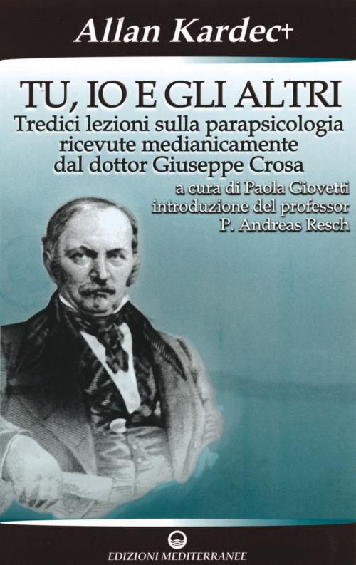Cover of the book Tu, io e gli altri by Allan Kardec, Paola Giovetti, P. Andreas Resch, Gertrud Flum, Edizioni Mediterranee