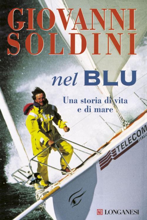 Cover of the book Nel blu by Giovanni Soldini, Martinelli Emilio, Longanesi