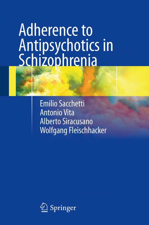 Cover of the book Adherence to Antipsychotics in Schizophrenia by Alberto Siracusano, Antonio Vita, Emilio Sacchetti, Wolfgang Fleischhacker, Springer Milan