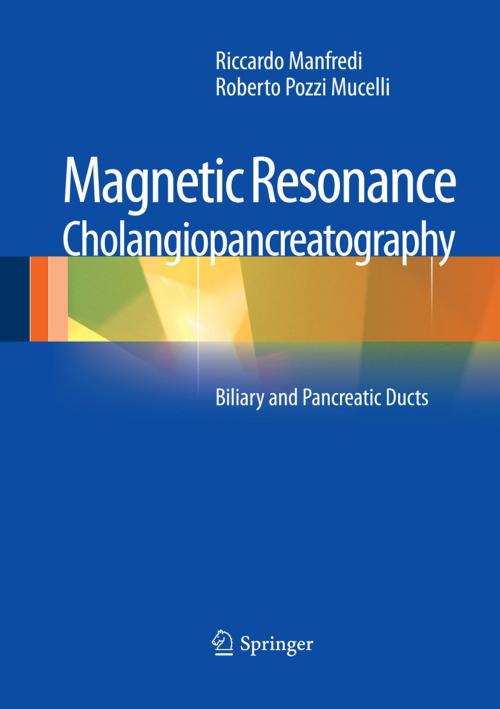 Cover of the book Magnetic Resonance Cholangiopancreatography (MRCP) by Riccardo Manfredi, Roberto Pozzi Mucelli, Springer Milan