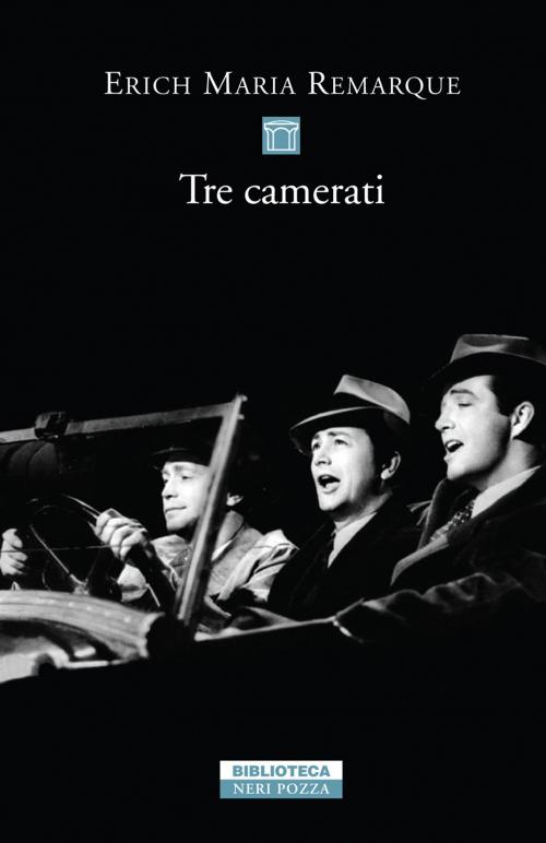 Cover of the book Tre camerati by Erich Maria Remarque, Neri Pozza