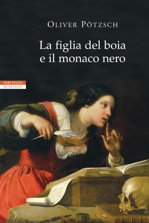 Cover of the book La figlia del boia e il monaco nero by Oliver Pötzsch, Neri Pozza