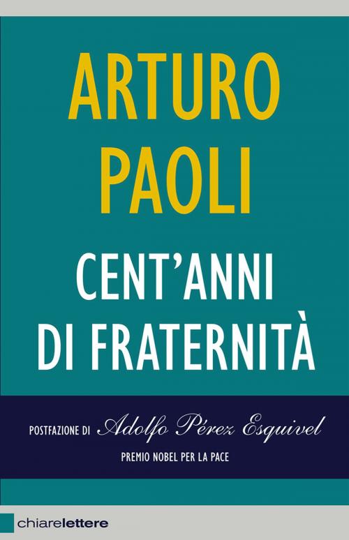 Cover of the book Cent'anni di fraternità by Arturo Paoli, Chiarelettere