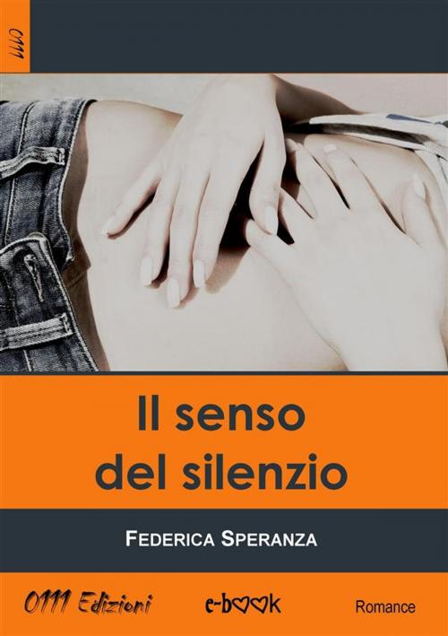 Cover of the book Il senso del silenzio by Federica Speranza, 0111 Edizioni