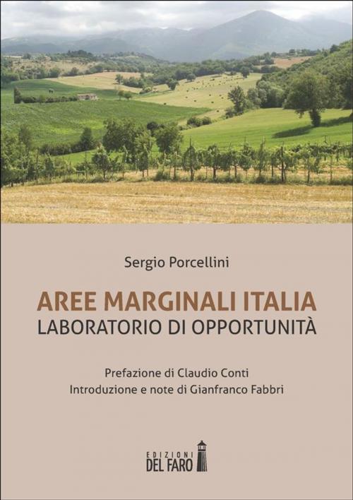 Cover of the book Aree Marginali Italia. Laboratorio di opportunità by Sergio Porcellini, Edizioni del Faro