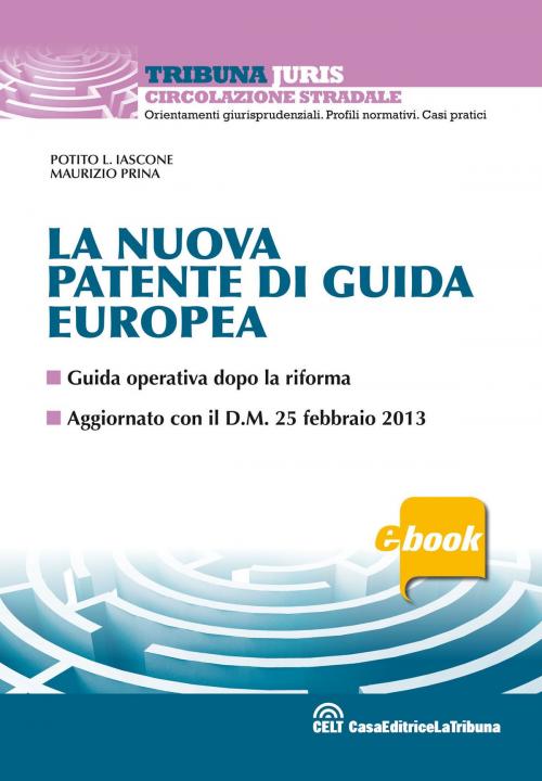 Cover of the book La nuova patente di guida europea by Potito L. Iascone, Maurizio Prina, Casa Editrice La Tribuna