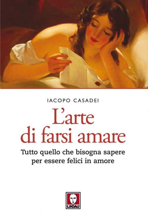 Cover of the book L’arte di farsi amare by Iacopo Casadei, Lindau