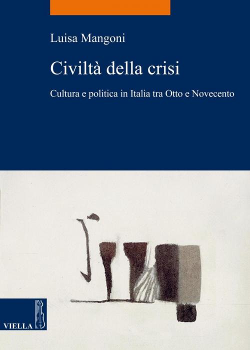 Cover of the book Civiltà della crisi by Luisa Mangoni, Viella Libreria Editrice