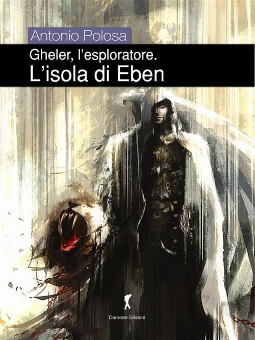Cover of the book Gheler l'esploratore. II - L'isola di Eben by Antonio Polosa, Damster