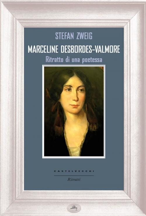 Cover of the book Marceline Desbordes­Valmore by Stefan Zweig, Castelvecchi