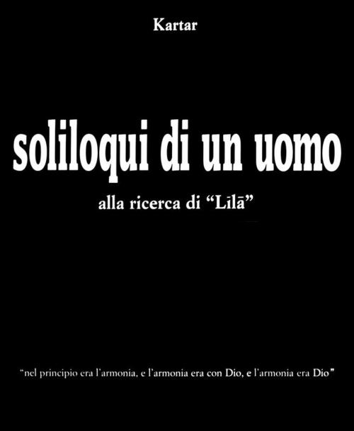 Cover of the book soliloqui di un uomo by Kartar, Kartar