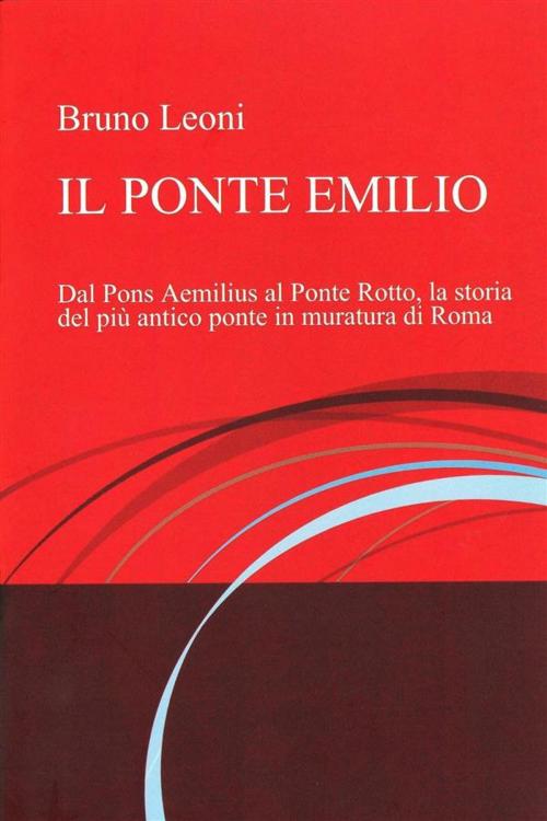 Cover of the book Il ponte emilio by Bruno Leoni, Bruno Leoni