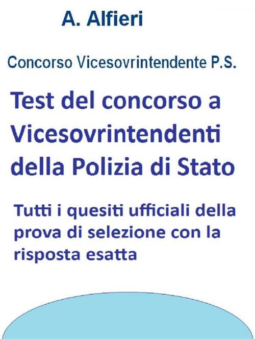 Cover of the book Test concorso vicesovrintendente ps - quiz ufficiali con risposta esatta by A. Alfieri, A. Alfieri
