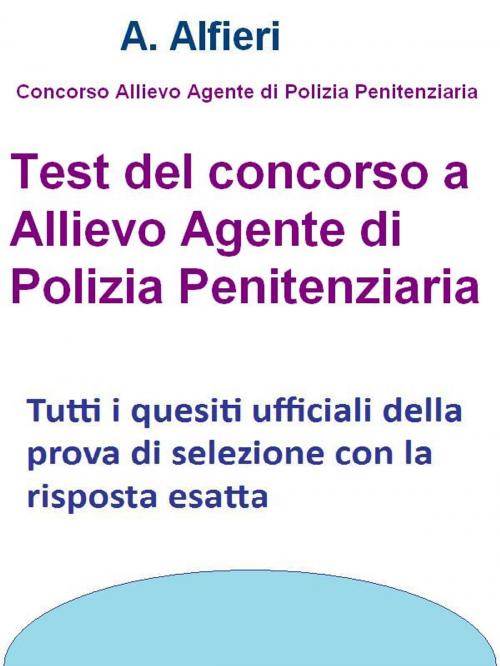 Cover of the book Test concorso allievo agente Polizia Penitenziaria by A. Alfieri, A. Alfieri