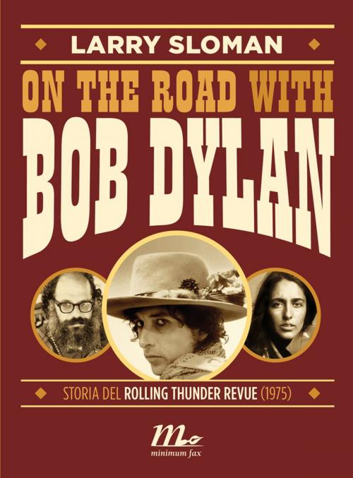 Cover of the book On the road with Bob Dylan. Storia del Rolling Thunder Revue (1975) by Larry Sloman, minimum fax