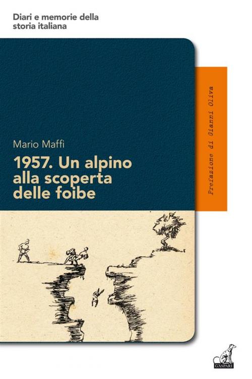 Cover of the book 1957. Un alpino alla scoperta delle foibe by Mario Maffi, Gaspari Editore