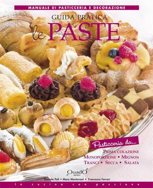Cover of the book Guida pratica - Le paste by Daniela Peli, Mara Mantovani, Francesca Ferrari, Quadò Editrice