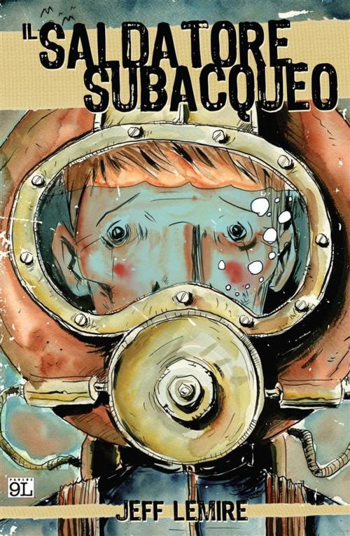 Cover of the book Il saldatore subacqueo (9L) by Jeff Lemire, Panini Spa - Socio Unico