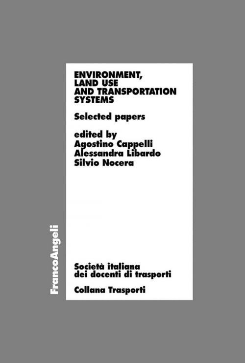 Cover of the book Environment, land use and transportation systems. Selected papers by AA. VV., Franco Angeli Edizioni
