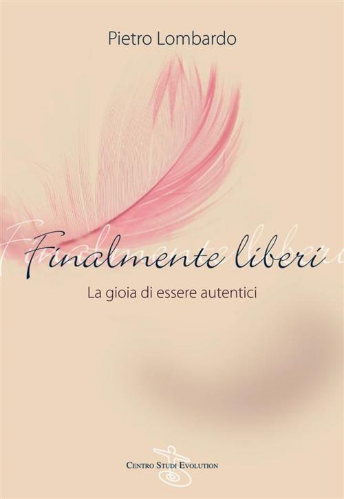Cover of the book Finalmente liberi by Pietro Lombardo, Centro Studi Evolution