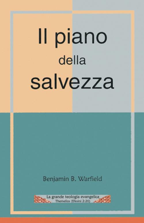 Cover of the book Il piano della salvezza by Benjamin B. Warfield, Alfa & Omega