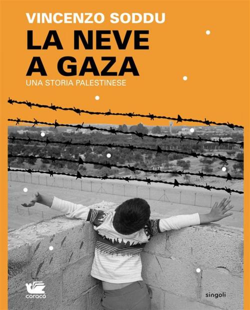 Cover of the book La neve a Gaza by Vincenzo Soddu, Caracò Editore