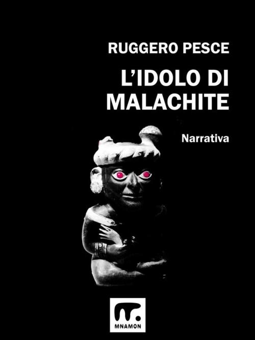 Cover of the book L'idolo di malachite by Ruggero Pesce, Mnamon