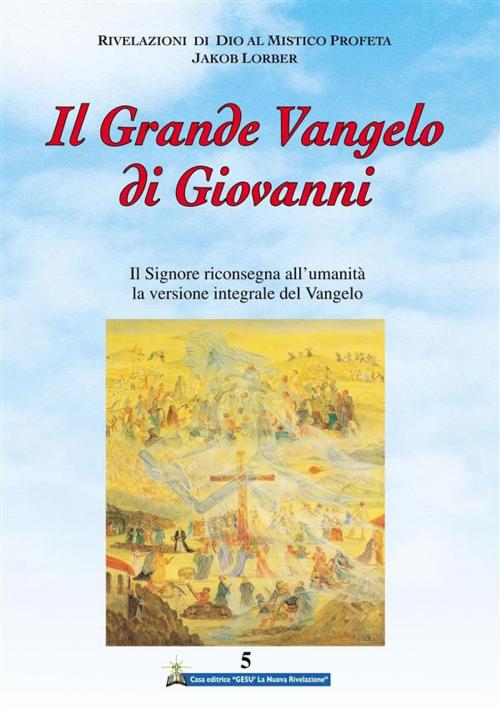 Cover of the book Il Grande Vangelo di Giovanni 5° volume by Jakob Lorber, Gesù La Nuova Rivelazione