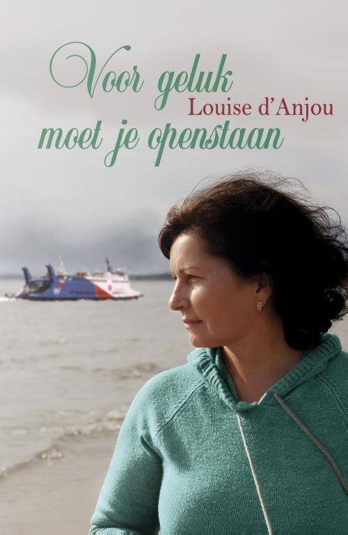 Cover of the book Voor geluk moet je openstaan by Louise d'Anjou, VBK Media