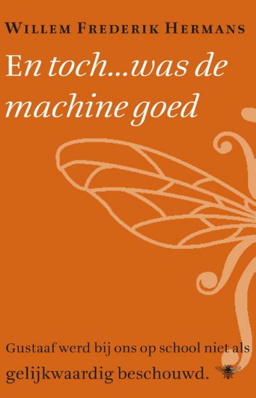 Cover of the book En toch... was de machine goed by Willem Frederik Hermans, Bezige Bij b.v., Uitgeverij De