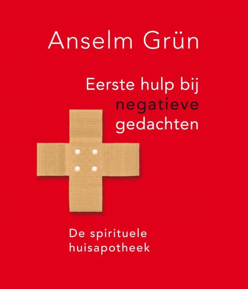 Cover of the book Eerste hulp bij negatieve gedachten by Anselm Grün, VBK Media